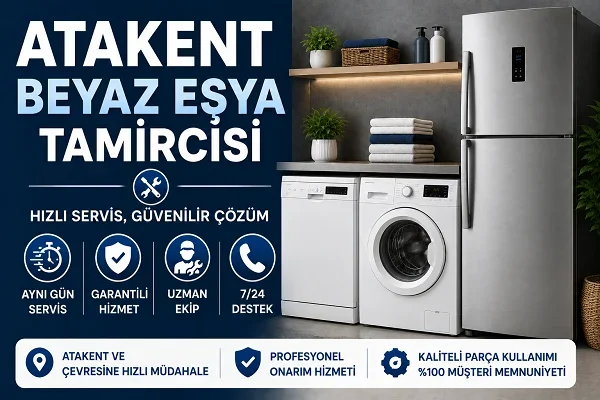Atakent Beyaz Eşya Tamircisi Rehberi