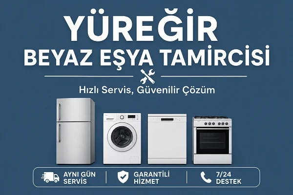 Yüreğir Beyaz Eşya Tamircisi